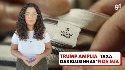 Trump amplia 'taxa das blusinhas' nos EUA e encarece produtos chineses