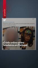 O ódio online contra brasileiros em Portugal
