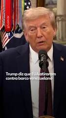 Trump diz que EUA atiraram contra barco venezuelano Trump diz que EUA atiraram contra barco venezuelano