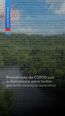 Com cartas diplomáticas, presidência da COP30 tenta garantir avanços concretos