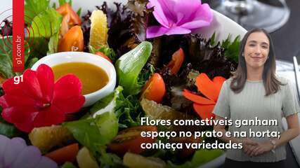 Flores comestíveis ganham espaço no prato e na horta