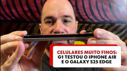 Mais finos que um lápis: g1 testa o iPhone Air e o Galaxy S25 Edge