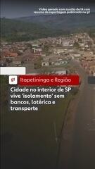 Cidade no interior de SP vive 'isolamento' sem bancos, lotérica e transporte