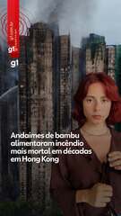 Como andaimes de bambu contribuíram para o incêndio mais mortal em décadas em Hong Kong