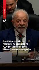 Lula diz que ‘semente foi plantada na COP30’ e que G20 deve liderar transição energética