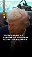 Governo Trump recorre à Suprema Corte para manter em vigor as tarifas comerciais