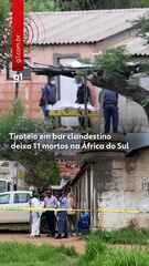 Tiroteio em bar clandestino deixa 11 mortos na África do Sul