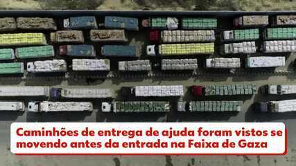 Caminhões de entrega de ajuda foram vistos se movendo na entrada da Faixa de Gaza