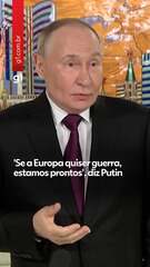 'Se a Europa quiser guerra, estamos prontos', diz Putin