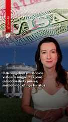 EUA congelam emissão de vistos de imigrantes para cidadãos de 75 países
