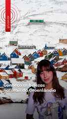 Conheça as belezas naturais da Groenlândia