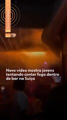 Novo vídeo mostra jovens tentando conter fogo dentro de bar na Suíça