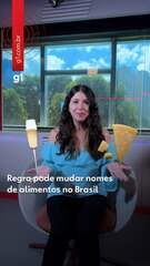 Entenda a regra que pode mudar nomes de alimentos no Brasil