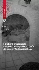 FBI libera imagens de suspeito de sequestrar a mãe de apresentadora de TV dos EUA