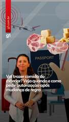 Vai trazer comida do exterior? Veja quando e como pedir autorização após mudança de regra