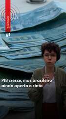 PIB cresce, mas brasileiro ainda aperta o cinto