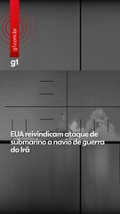 EUA reivindicam ataque de submarino a navio de guerra do Irã