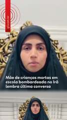 Mãe de crianças mortas em escola bombardeada no Irã lembra última conversa