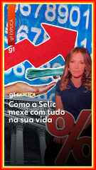 Como a Selic mexe com tudo na sua vida